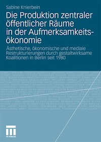 Die Produktion zentraler öffentlicher Räume in der Aufmerksamkeitsökonomie - Sabine Knierbein - E-Book