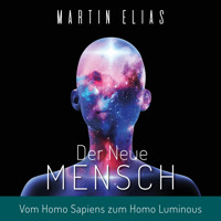 Der Neue Mensch - Martin Elias - Hörbuch