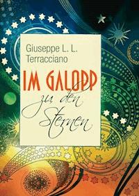 Im Galopp zu den Sternen - Giuseppe L.L. Terracciano - E-Book