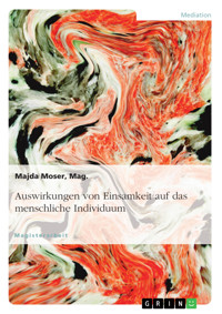 Auswirkungen von Einsamkeit auf das menschliche Individuum - Majda Moser, Mag. - E-Book