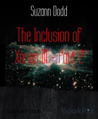 The Inclusion of Xenos III - Part 2 - Suzann Dodd - E-Book