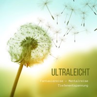 Ultraleicht: Fantasiereise - Mentalreise - Tiefenentspannung - Gedankenreise - Entspannungsübung für Erwachsene - Patrick Lynen - Hörbuch