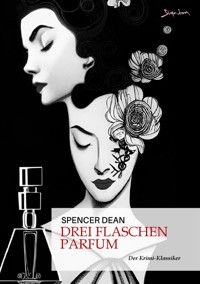 DREI FLASCHEN PARFUM - Spencer Dean - E-Book
