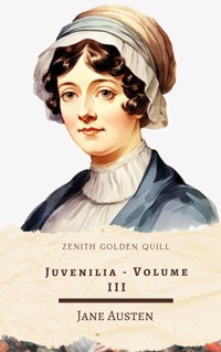Juvenilia – Volume III - Jane Austen. - E-Book