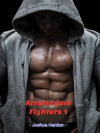 Amsterdam Fighters 1 - Joshua Hardon - E-Book