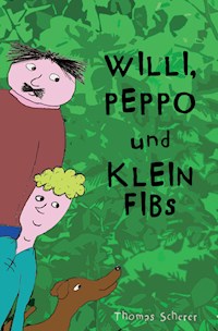 Willi, Peppo und Klein Fibs - Thomas Scherer - E-Book
