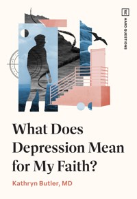 What Does Depression Mean for My Faith? - Kathryn Butler - E-Book