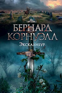 Экскалибур - Бернард Корнуэлл - E-Book