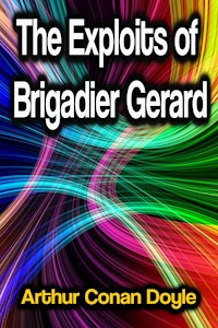 The Exploits of Brigadier Gerard - Arthur Conan Doyle - E-Book
