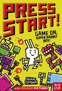 Press Start! Game On, Super Rabbit Boy! - Thomas Flintham - E-Book