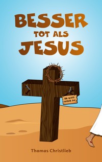 Besser tot als Jesus - Thomas Christlieb - E-Book