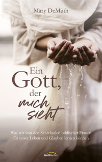 Ein Gott, der mich sieht - Mary DeMuth - E-Book