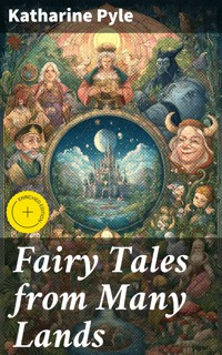 Fairy Tales from Many Lands - Katharine Pyle - E-Book