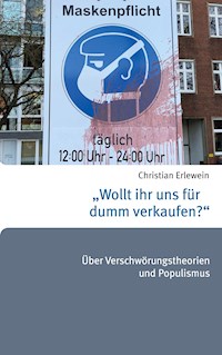 "Wollt ihr uns für dumm verkaufen?" - Christian Erlewein - E-Book