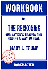 Workbook on The Reckoning: Our Nation's Trauma and Finding a Way to Heal by Mary L. Trump | Discussions Made Easy - BookMaster BookMaster - E-Book
