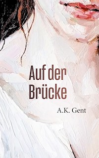 Auf der Brücke - A.K. Gent - E-Book