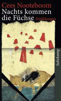 Nachts kommen die Füchse - Cees Nooteboom - E-Book