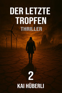 Der letzte Tropfen - Kai Hüberli - E-Book