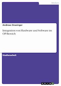 Integration von Hardware und Software im OP-Bereich - Andreas Draxinger - E-Book