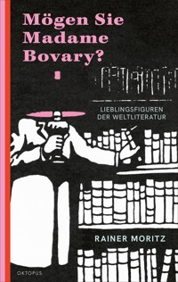 Mögen Sie Madame Bovary? - Rainer Moritz - E-Book