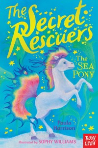 The Secret Rescuers: The Sea Pony - Paula Harrison - E-Book