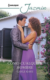 Como cualquier hombre - Gayle Kaye - E-Book