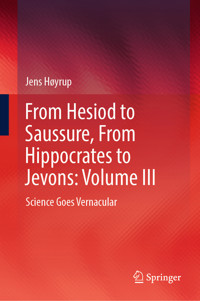 From Hesiod to Saussure, From Hippocrates to Jevons: Volume III - Jens Høyrup - E-Book