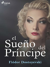El sueño del príncipe - Fiódor Dostoyevski - E-Book