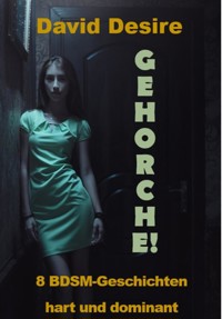 Gehorche - David Desire - E-Book
