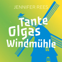 Tante Olgas Windmühle - Jennifer Rees - Hörbuch
