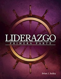 Liderazgo I - Dr. Brian J. Bailey - E-Book