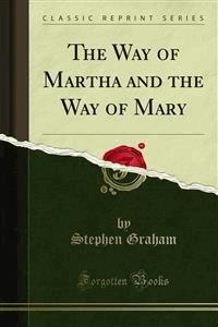 The Way of Martha and the Way of Mary - Stephen Graham - E-Book