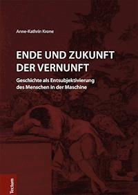 Ende und Zukunft der Vernunft - Anne-Kathrin Krone - E-Book