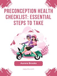 Preconception Health Checklist- Essential Steps to Take - Aurora Brooks - E-Book