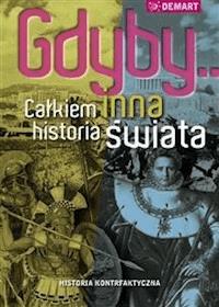 Gdyby... Całkiem inna historia świata - Praca zbiorowa - E-Book