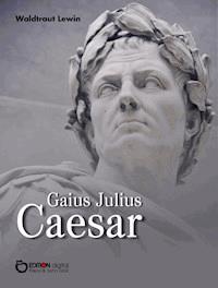 Gaius Julius Caesar - Waldtraut Lewin - E-Book