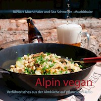 Alpin vegan - Barbara Muehlthaler - E-Book