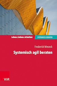 Systemisch agil beraten - Frederick Meseck - E-Book