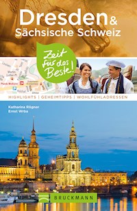 Bruckmann Reiseführer Dresden & Sächsische Schweiz: Zeit für das Beste - Katharina Rögner - E-Book