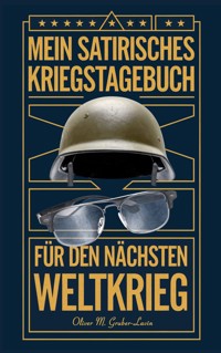 Mein Satirisches Kriegstagebuch - Oliver M. Gruber-Lavin - E-Book