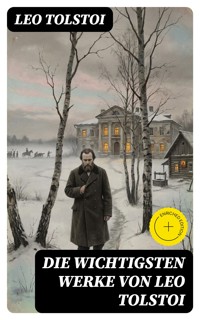 Die wichtigsten Werke von Leo Tolstoi - Leo Tolstoi - E-Book