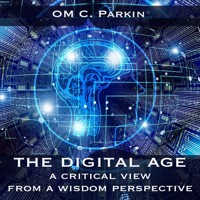 The Digital Age - A Critical View from a Wisdom Perspective - OM C. Parkin - Hörbuch