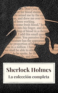 Sherlock Holmes: La colección completa (Clásicos de la literatura) - Arthur Conan Doyle - E-Book