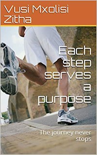 Each step serves a purpose - Vusi Mxolisi Zitha - E-Book
