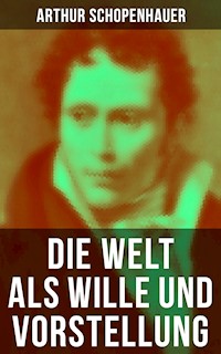 Die Welt als Wille und Vorstellung - Arthur Schopenhauer - E-Book