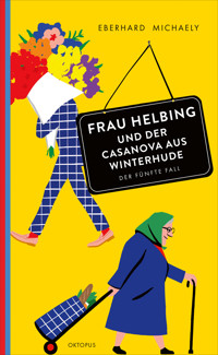 Frau Helbing und der Casanova aus Winterhude - Eberhard Michaely - E-Book