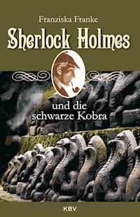 Sherlock Holmes und die schwarze Kobra - Franziska Franke - E-Book