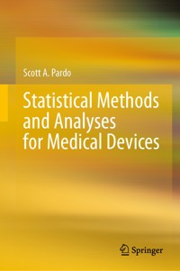 Statistical Methods and Analyses for Medical Devices - Scott A. Pardo - E-Book