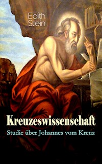 Kreuzeswissenschaft - Studie über Johannes vom Kreuz - Edith Stein - E-Book