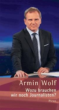 Wozu brauchen wir noch Journalisten? - Armin Wolf - E-Book